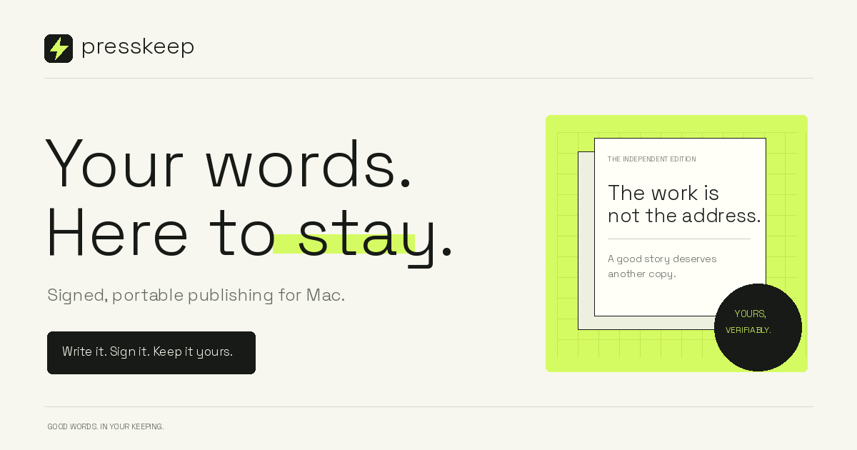 Presskeep’s visual identity: Your words. Here to stay. A paper edition reads The work is not the address.